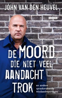 De moord die niet veel aandacht trok - John van den Heuvel
