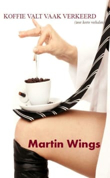 Koffie valt vaak verkeerd - Martin Wings, INGRID LENAERTS, ...