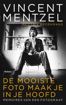 De mooiste foto maak je in je hoofd - Vincent Mentzel, Trix Broekmans