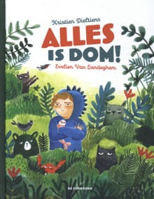 Alles is dom! - Kristien Dieltiens