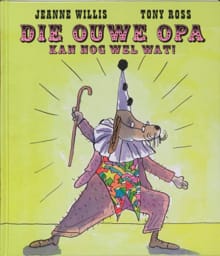 Die ouwe opa kan nog wel wat! - J. WILLIS, Jeanne Willis