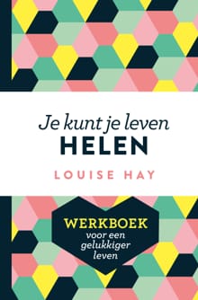 Je kunt je leven helen - Louise Hay