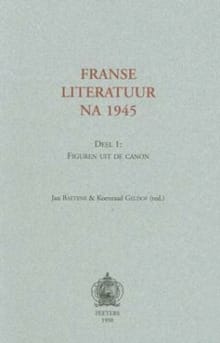 FRANSE LITERATUUR NA 1945.  DEEL 1: FIGUREN UIT DE CANON - Jan Baetens