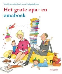 Het grote opa- en omaboek - Burny Bos, Dick Bruna, ...