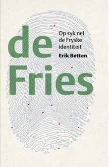 De Fries - Op syk nei de Fryske identiteit - Erik Betten