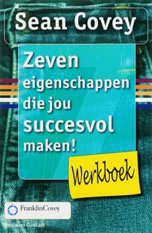 Zeven eigenschappen die jou succesvol maken! - Werkboek - Sean Covey