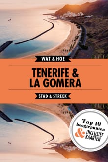 Tenerife & La Gomera -  Wat & Hoe Stad & Streek