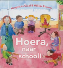 Hoera, naar school! - Margriet de Graaf, Willeke Brouwer, ...