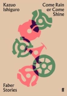 Come Rain or Come Shine - Kazuo Ishiguro