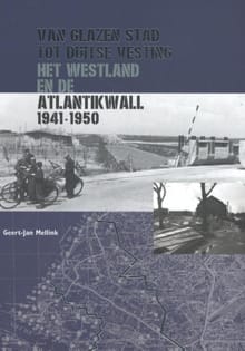 Van glazen stad tot Duitse vesting - Geert-Jan Mellink