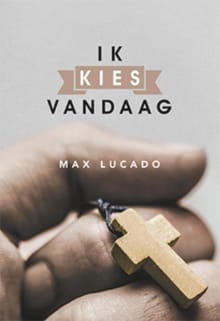 Ik kies vandaag - Max Lucado