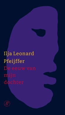 De eeuw van mijn dochter - Ilja Leonard Pfeijffer