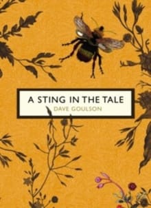 A Sting in the Tale - Dave Goulson