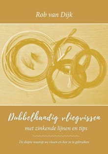 Dubbelhandig vliegvissen met zinkende- lijnen en tips - Rob van Dijk