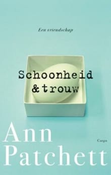 Schoonheid en trouw - A. Patchett