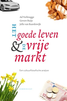 Het goede leven & de vrije markt - Ad Verbrugge, Govert Buijs, ...