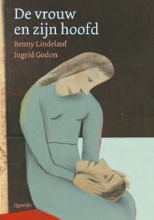 De vrouw en zijn hoofd - Benny Lindelauf