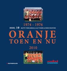 1974-1976 Oranje Toen en Nu 2010 - Matty Verkamman, Henk Hoijtink, ...