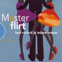 MasterFlirt - hoe verleid je iedere vrouw - Tijn van Ewijk