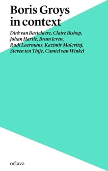 Boris Groys in context - Dirk van Bastelaere, Claire Bishop, ...