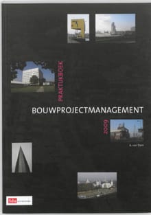 Praktijkboek bouwprojectmanagement - Arend van Dam