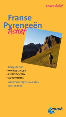 Franse Pyreneeën ANWB Actief - Erik Nieuwenhuis, Inge Pieters, ...