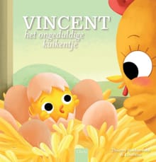 Vincent het ongeduldige kuikentje - Thierry Robberecht