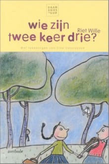 Wie zijn twee keer drie ? -  Wille, Riet Wille