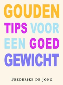 Gouden tips voor een goed gewicht - F. de Jong