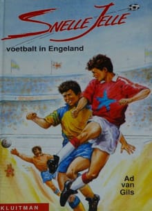 Snelle Jelle voetbalt in Engeland - Ad van Gils