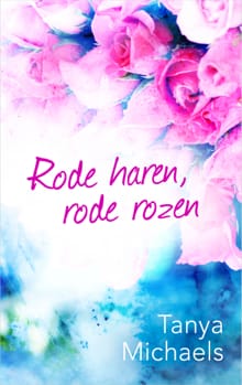 Rode haren, rode rozen - Tanya Michaels