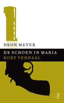 De schoen in Maria - Deon Meyer