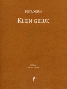 Klein geluk -  Petronius, Arbiter Petronius, ...