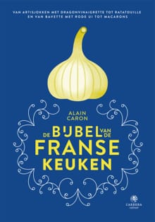 De bijbel van de Franse keuken - Alain Caron