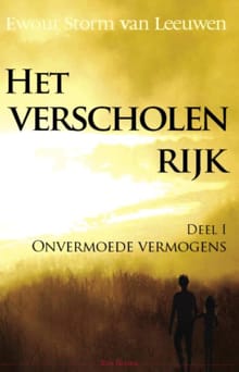 Het verscholen rijk - Onvermoede vermogens - Ewout Storm van Leeuwen