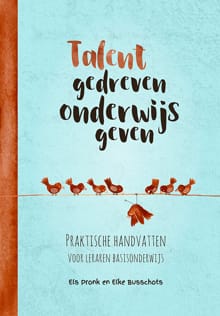 Talentgedreven onderwijs geven - Els Pronk, Elke Busschots