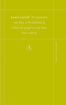 De avonturen van Alice in Wonderland en Achter de spiegel en Wat Alice daar aantrof - Lewis Carroll