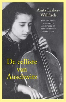 De celliste van Auschwitz - Anita Lasker-Wallfisch