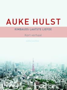 Rimbauds laatste liefde - Auke Hulst