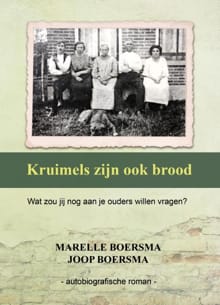 Kruimels zijn ook brood - Marelle Boersma, Joop Boersma