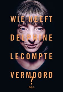 Wie heeft Delphine Lecompte vermoord - Delphine Lecompte