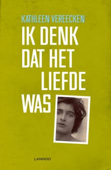 Ik denk dat het liefde was - Kathleen Vereecken