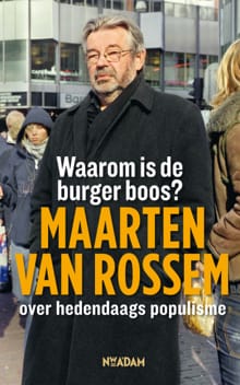 Waarom is de burger boos? - Maarten van Rossem