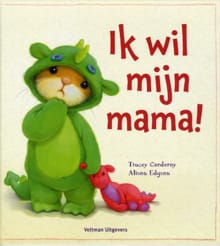 Ik wil mijn mama! - Tracey Corderoy