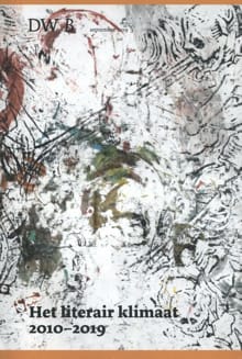 Het literair klimaat 2010-2019 -  DW B,  Dietsche Warande & Belfort, ...