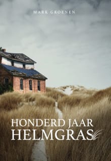 Honderd jaar helmgras - Mark Groenen