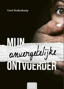 Mijn onvergetelijke ontvoerder - Greet Beukenkamp, Beukenkamp Greet, ...