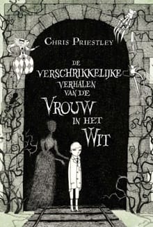 De verschrikkelijke verhalen van de vrouw in het wit - Chris Priestley