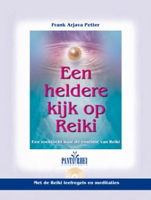 Een heldere kijk op Reiki - Frank Arjava Petter