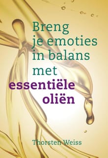 Breng je emoties in balans met essentiële oliën - Thorsten Weiss